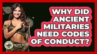 Why Did Ancient Militaries Need Codes Of Conduct? - Military History HQ