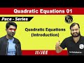 Quadratic Equations 01 | Introduction | Class 11 | JEE | Pace Series