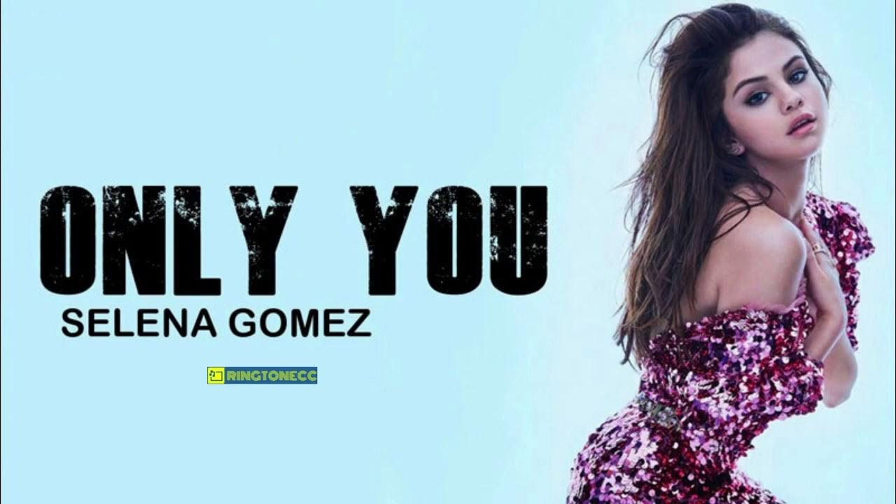 download-only-you-selena-gomez-ringtone-ringtonecc-youtube