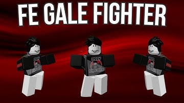 [FE] ROBLOX Gale Fighter | Script Showcase