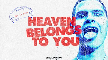 Heaven Belongs To You - BROCKHAMPTON