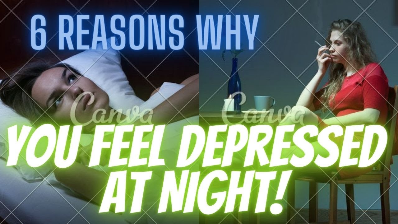 6 Reasons Why You Feel Depressed At Night YouTube