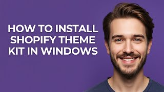 How to Install Shopify Theme Kit In Windows - GUIDE!