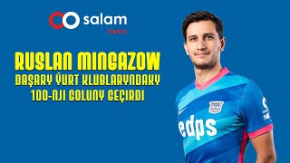 Ruslan Mingazow Daşary Ýurt Klublaryndaky 100-Nji Goluny Geçirdi