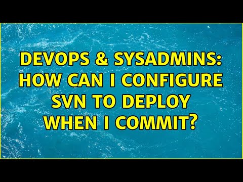 DevOps & SysAdmins: How can I configure SVN to deploy when I commit? (3 Solutions!!)