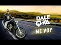 Dale Q' Va - Me Voy (Video Oficial)