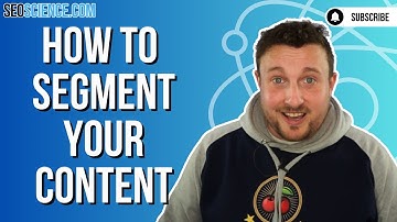 The Right Way to Segment Your Content for Improved SEO Strategy | Content Segmentation Tips