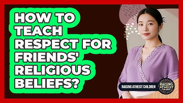 How To Teach Respect For Friends