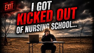 I got KICKED OUT of NURSING SCHOOL! Is this the end?