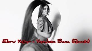 Ebru Yaşar - Yasaksın Bana (Remix) Resimi