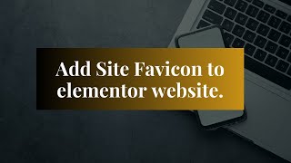 Elementor Tutorial: Add a Favicon to Your Website | Enhance Branding and Visibility!