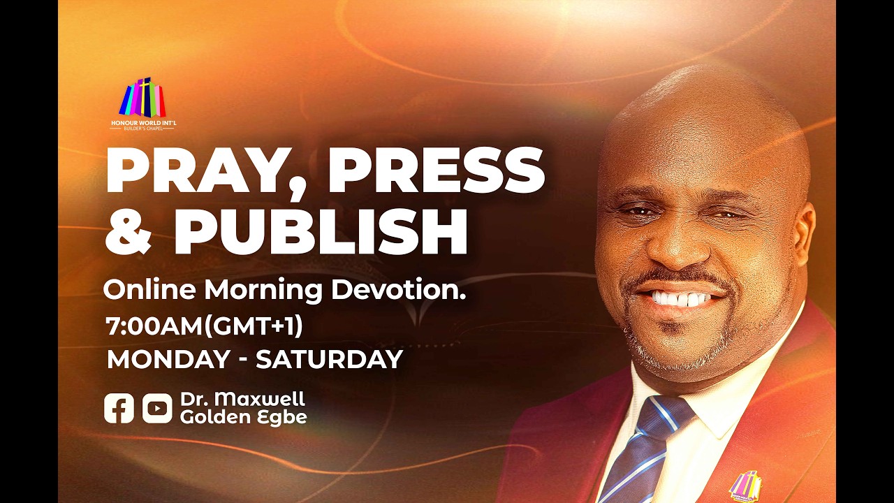 Pray, Press & Publish Devotion With Dr. Maxwell Golden Egbe