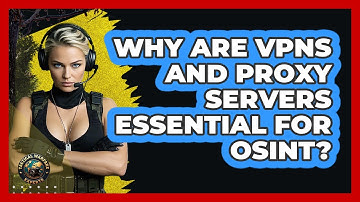 Why Are VPNs And Proxy Servers Essential For OSINT? - Tactical Warfare Experts