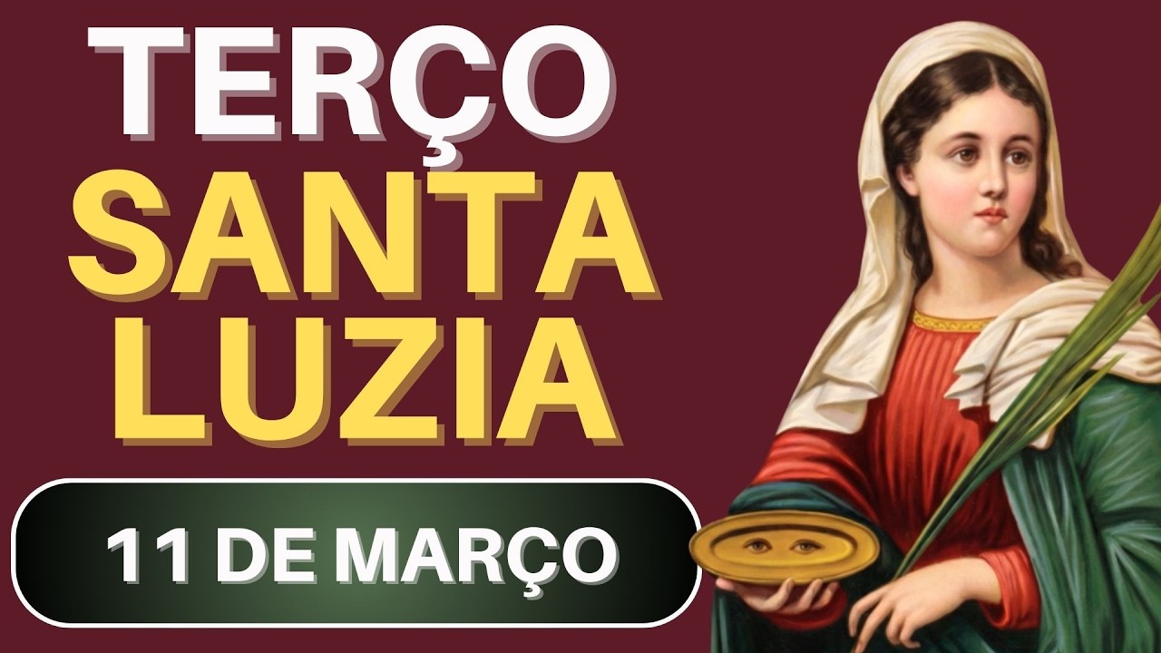 TERÇO DE SANTA LUZIA - 11/03/26 | Oração por Proteção e Luz na Vida