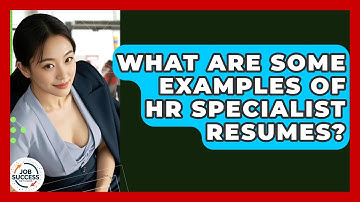 What Are Some Examples Of HR Specialist Resumes? - Job Success Network