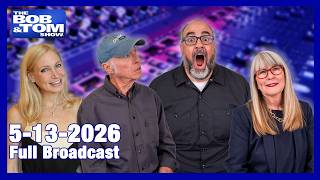 The BOB AND TOM SHOW MAY 13, 2026