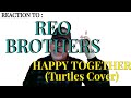 REO Brothers HAPPY TOGETHER (Turtles Cover) Music  Reaction Video  w/Professor Hiccup