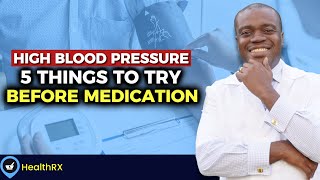 5 Things To Try For Your Blood Pressure Before Medication | Lower Blood Pressure Naturally by HealthRX 916 views 4 months ago 7 minutes, 10 seconds