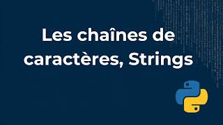 [04] Les Chaînes de Caractères (Strings) en Python | Tutoriel Python Complet