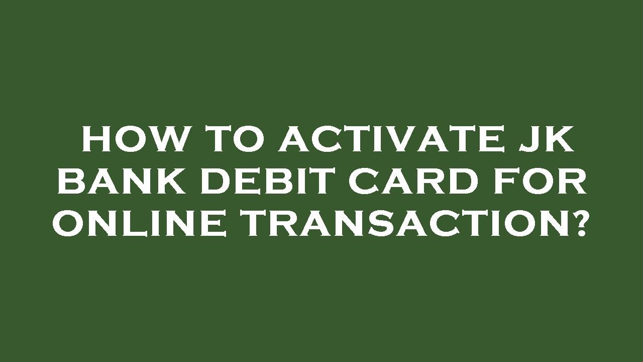How to activate jk bank debit card for online transaction? YouTube