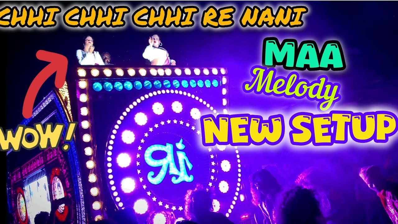 Chhi Chhi Chhi re nani 💥Maa Melody New Setup 2026 