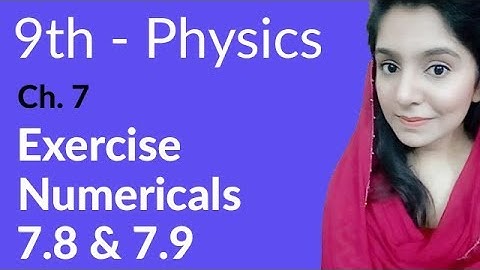 Matric Part 1, Ch 7,  Numerical 7.8 & 9 -Physics Ch 7 Properties of Matter- 9th class Physics