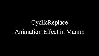 Manim Example | CyclicReplace Animation Effect