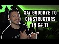 Why I won’t need constructors anymore in C# 11