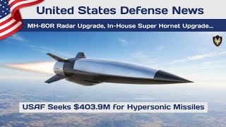 The United States Defense News - USAF Seeks Hypersonic Missiles, Super Hornet Block III Upgrade..