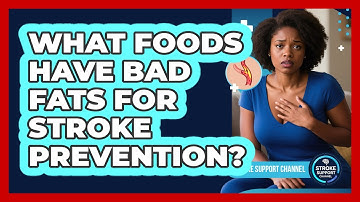 What Foods Have Bad Fats For Stroke Prevention?