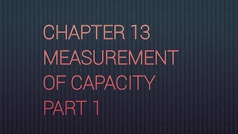 chapter 13 measurement of capacity part 1
