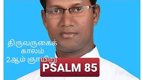 PSALM 85: 8ab-9, 10-11, 12-13 FOR THE SECOND SUNDAY OF ADVENT COMPOSED BY FR C. GEORGE FERNANDES