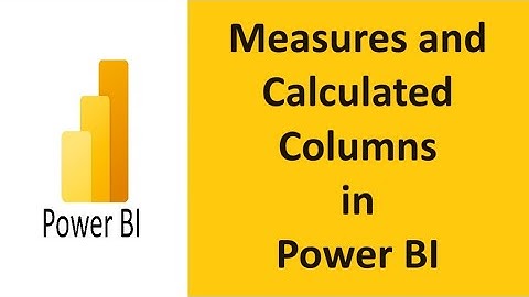Measures and Calculated Columns in Power BI: Unlocking Advanced Data Analysis