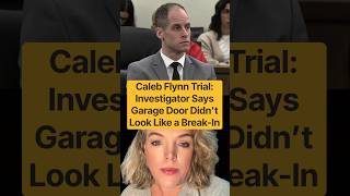 Caleb Flynn Trial: Investigator Says Garage Door Didn’t Look Like a Break-In