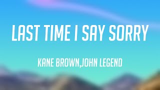 Last Time I Say Sorry - Kane Brown,John Legend |Lyric Version| 💕