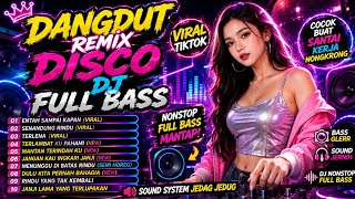 Dangdut disco remix DJ Virall TIKTOK🔥 POPULER, FULL BASS,Relax TEMAN KERJA, SANTAI Terbaru🔥Nonstop! 