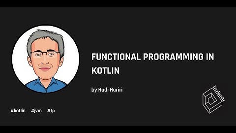 Functional Programming in Kotlin – Hadi Hariri