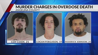3 arrested for murder after 18-year-old overdoses on fentanyl in Angelina County