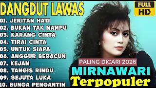 🌹 Full Album MIRNAWATI DEWI - Jeritan Hati | Lagu Dangdut Pilihan Terpopuler
