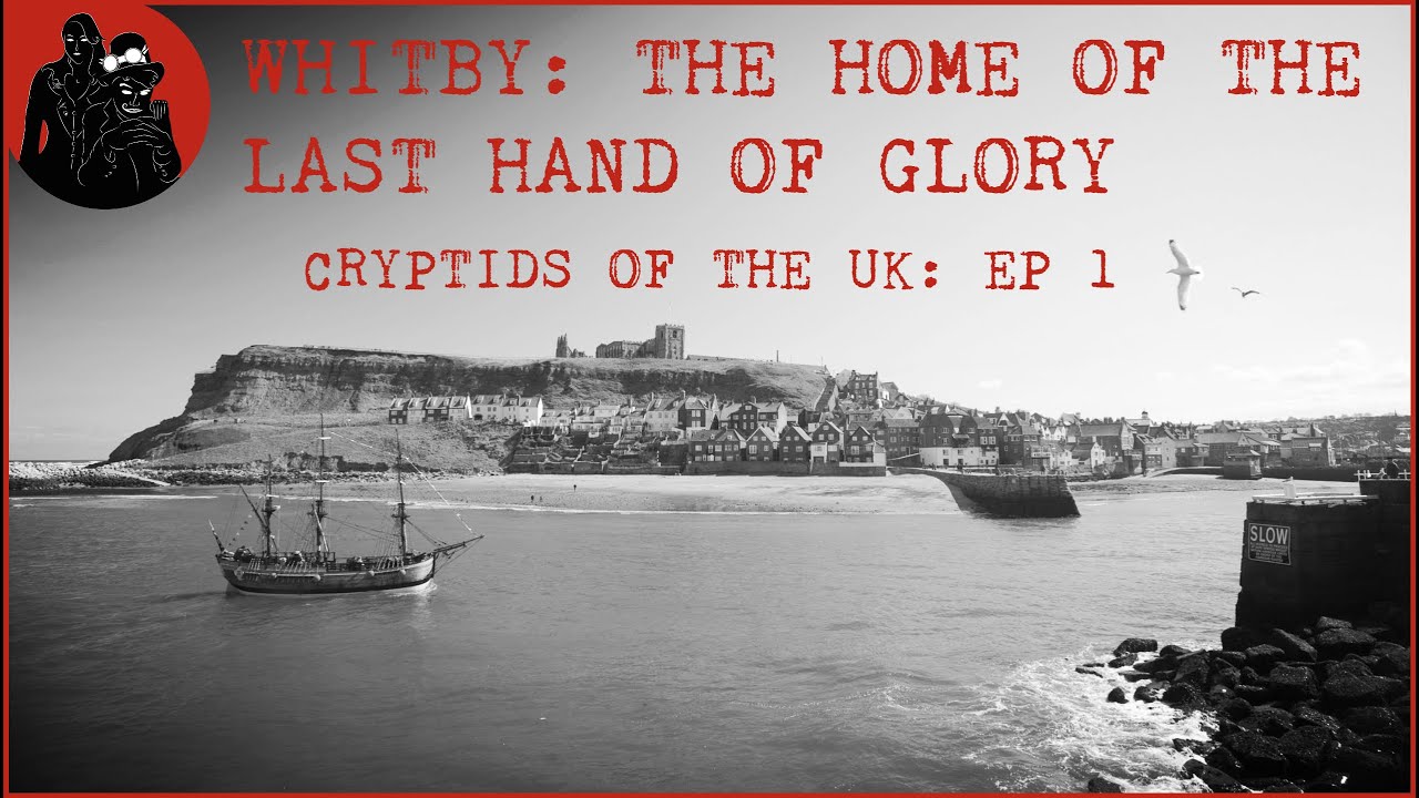 6 Whitby Cryptid Stories from Hobgoblins to the Hand of Glory ...