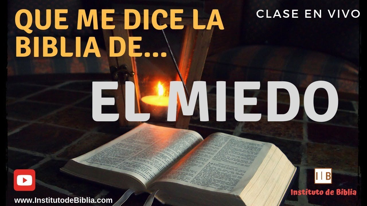 Que me dice la Biblia de EL MIEDO Isabel Botía Instituto de Biblia