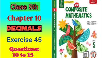 Class 5th|Chapter 10|Decimals |Ex-45|Que-10 to 15|R S AGGARWAL|New composite mathematics|solution 
