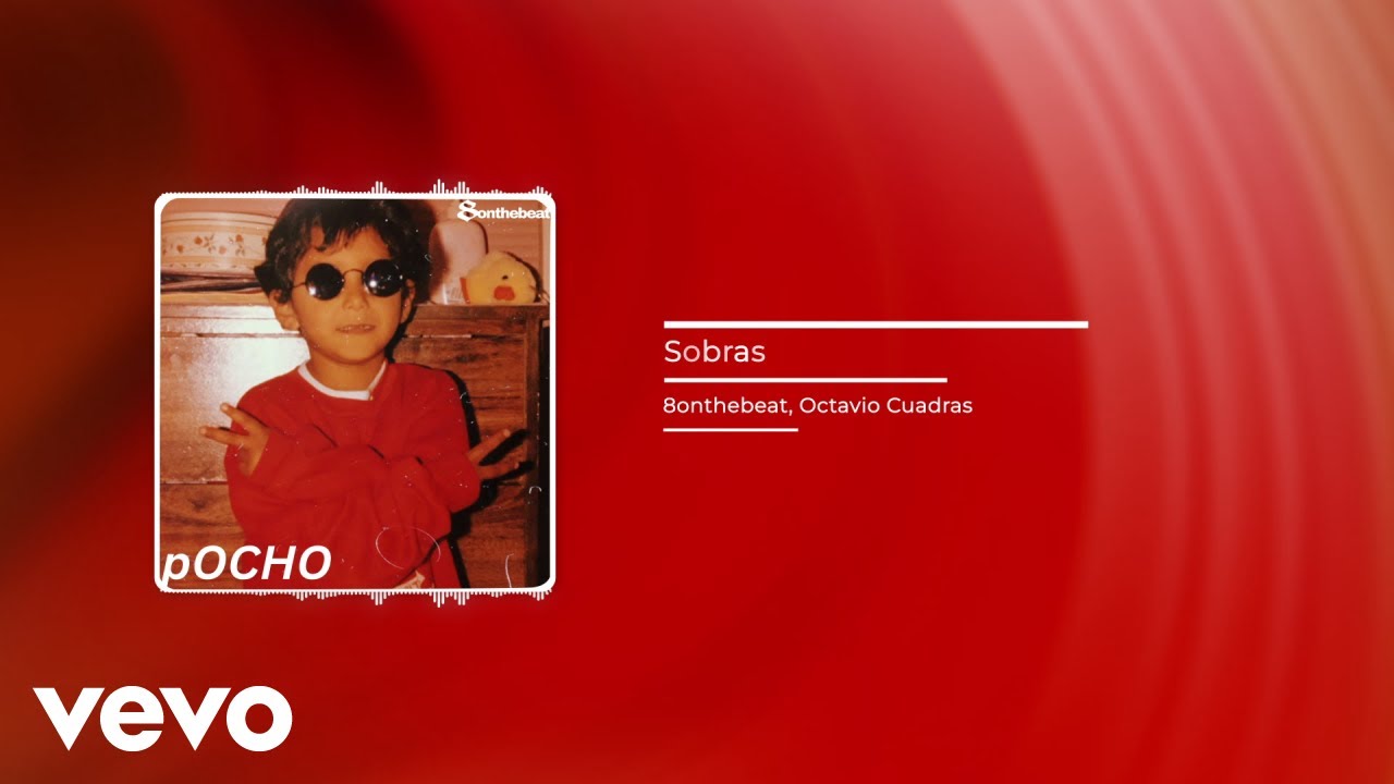 Guarda 8onthebeat, Octavio Cuadras - Sobras (Audio) su YouTube Guarda 8onthebeat, Octavio Cuadras - Sobras (Audio) su YouTube