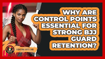 Why Are Control Points Essential For Strong BJJ Guard Retention? - Fighting Arts Lab