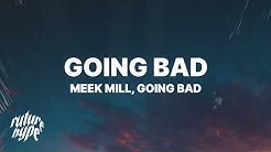 Meek Mill, Drake - Going Bad (Lyrics)  - Durasi: 3:01. 