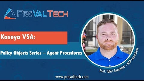 Kaseya VSA: Policy Objects Series -  Agent Procedures
