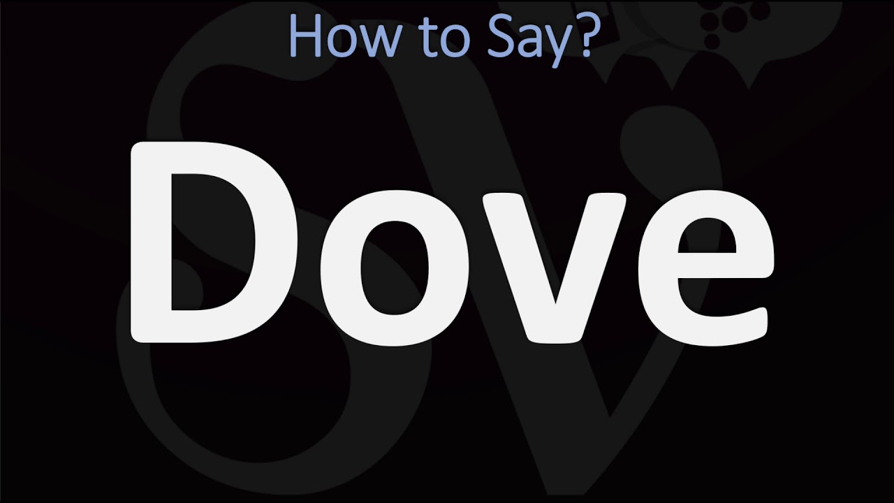 How to Pronounce Dove? (CORRECTLY, 2 WAYS!) YouTube