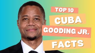 10 Awesome In-Depth Facts About CUBA GOODING JR. | The Man Behind “Show Me The Money!”