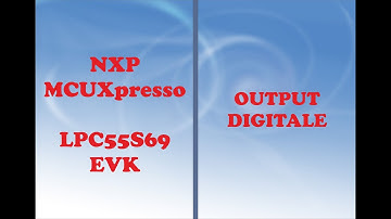 NXP MICROCONTROLLERS COURSE - LPC55S69-EVK - DIGITAL OUTPUT