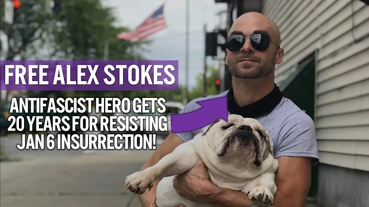 Free Alex Stokes - Antifascist gets 20 years for J...